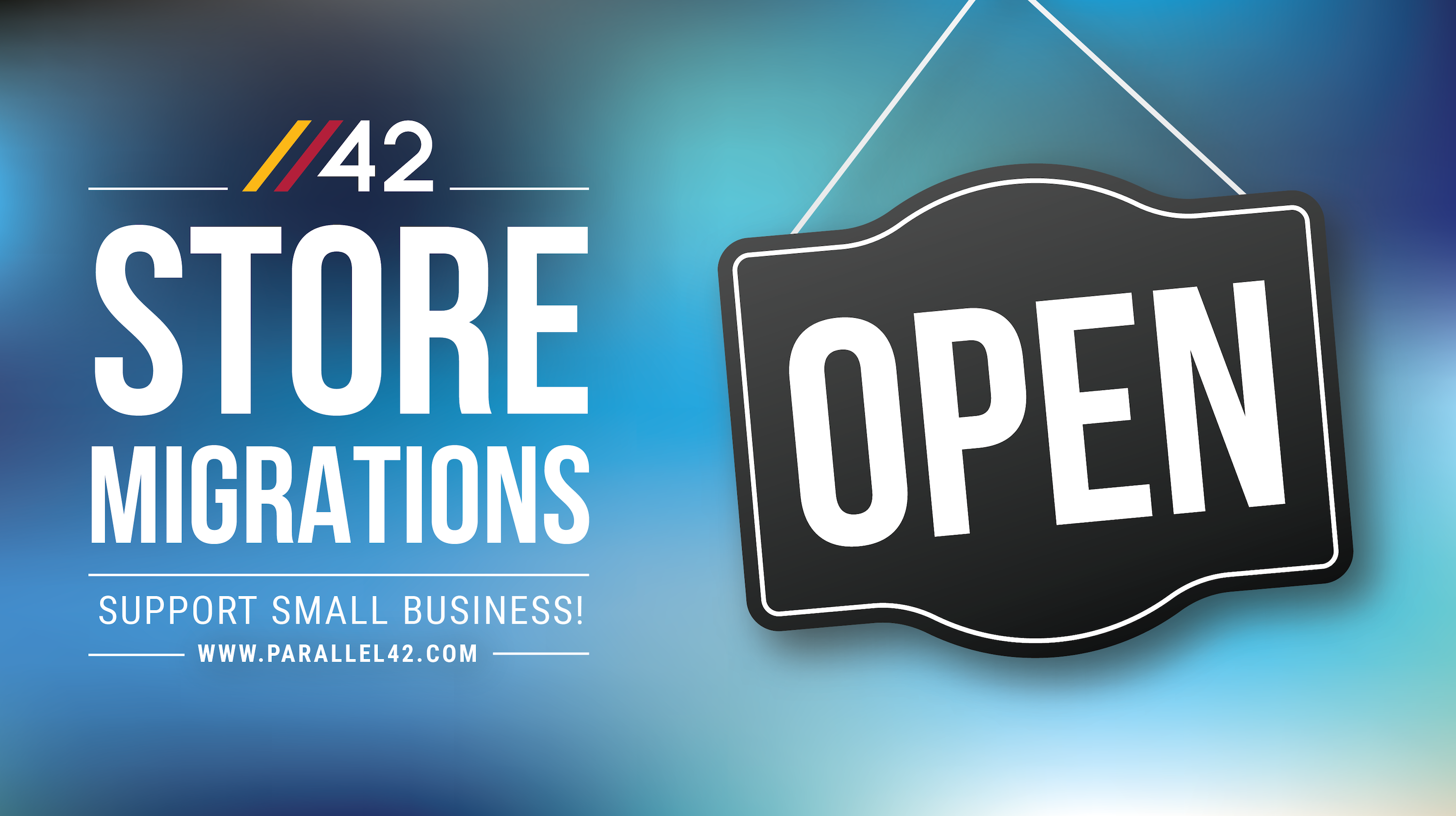 Parallel 42 Store Migrations NOW OPEN!